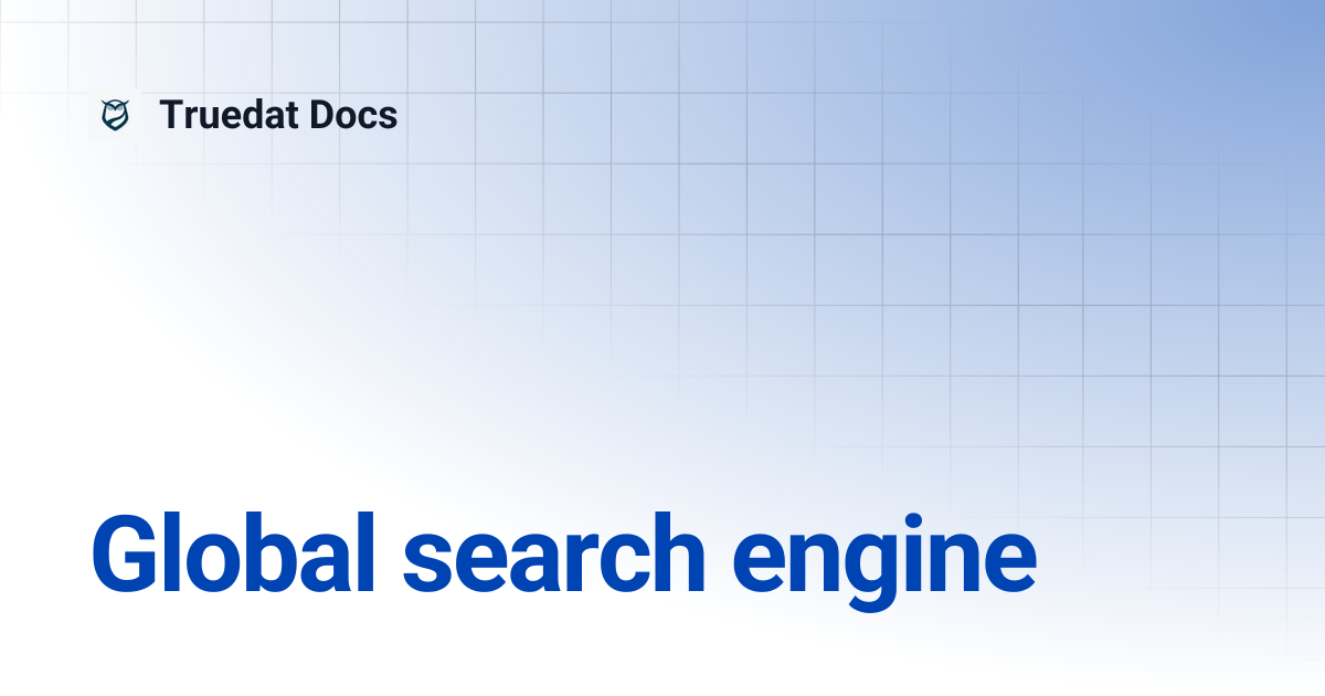 Global search engine | Truedat Docs